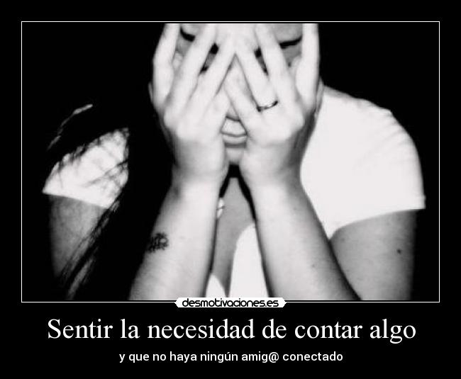 Sentir la necesidad de contar algo -