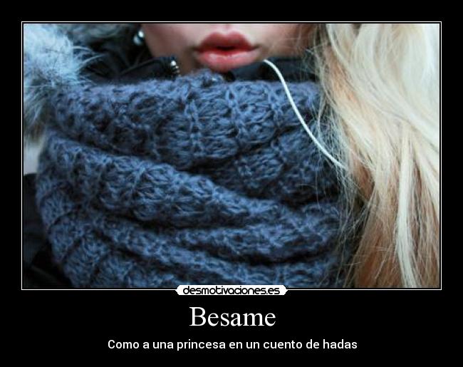Besame - Como a una princesa en un cuento de hadas