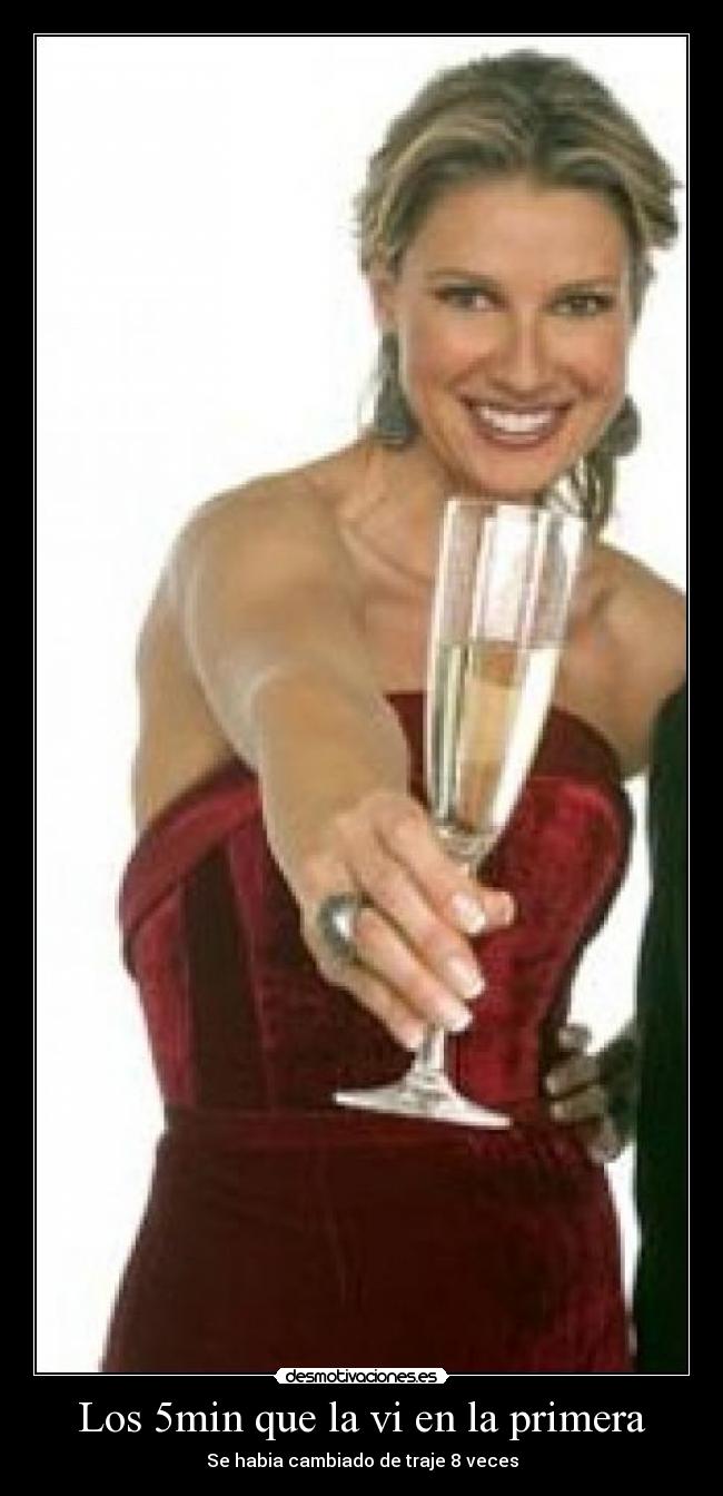 Los 5min que la vi en la primera - Se habia cambiado de traje 8 veces