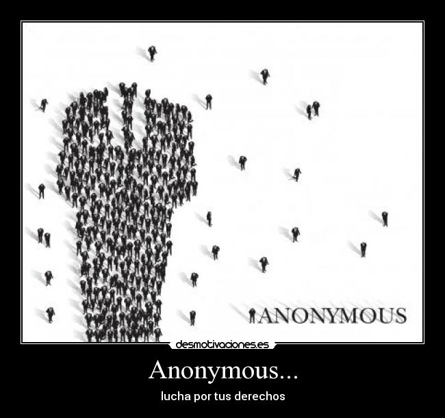 Anonymous... - lucha por tus derechos