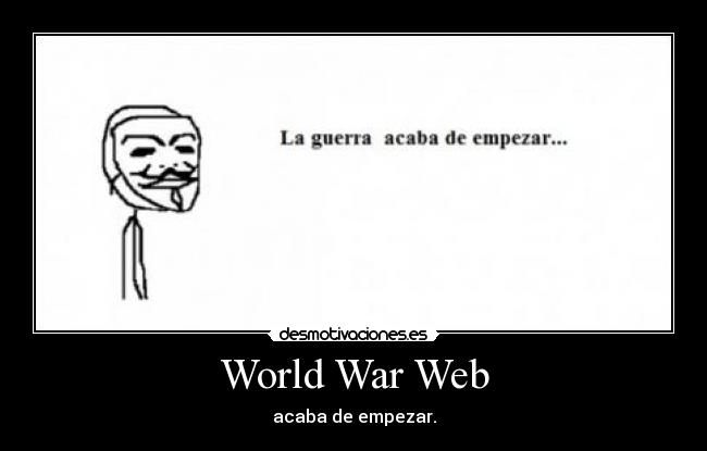 World War Web - acaba de empezar.