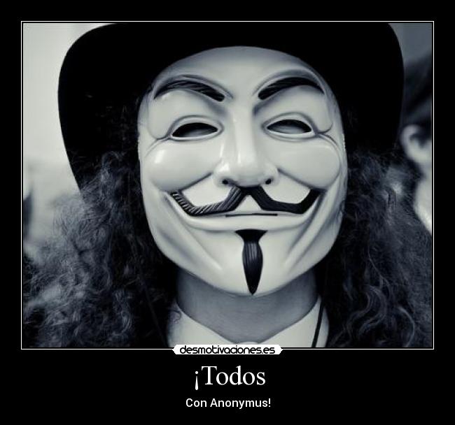 ¡Todos - Con Anonymus!