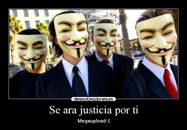 Se ara justicia por ti - Megaupload :(
