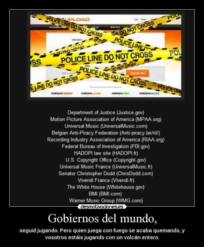 Gobiernos del mundo, - seguid jugando. Pero quien juega con fuego se acaba quemando, y
vosotros estáis jugando con un volcán entero.