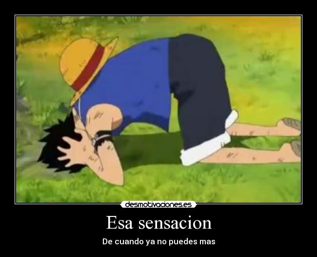 Esa sensacion - De cuando ya no puedes mas