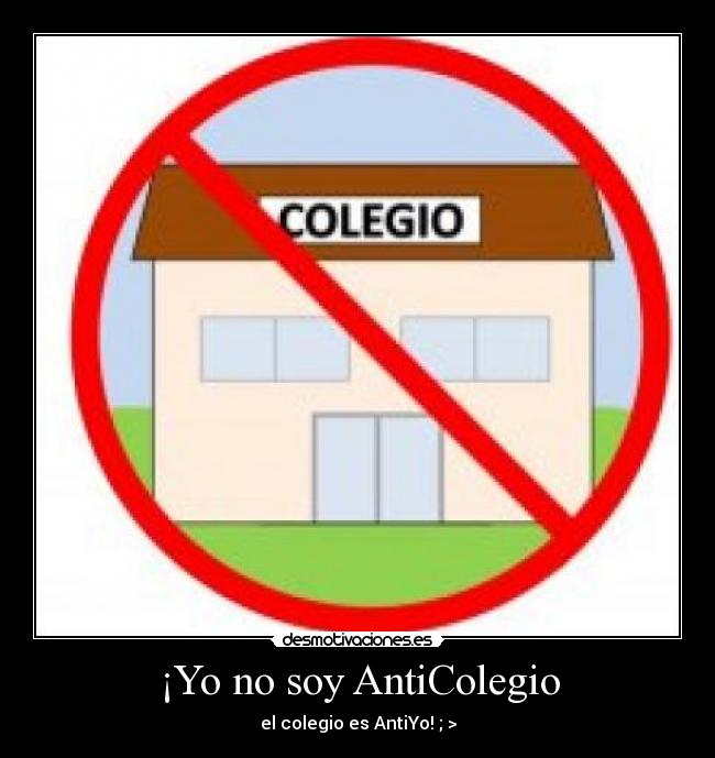 ¡Yo no soy AntiColegio - 