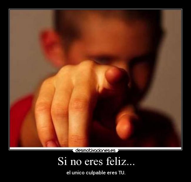 Si no eres feliz... - 