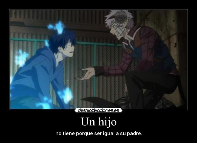 Un hijo - no tiene porque ser igual a su padre.