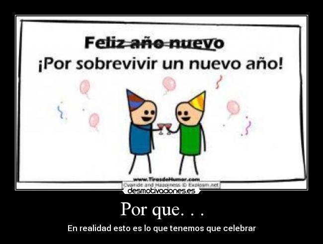 Por que. . . - En realidad esto es lo que tenemos que celebrar