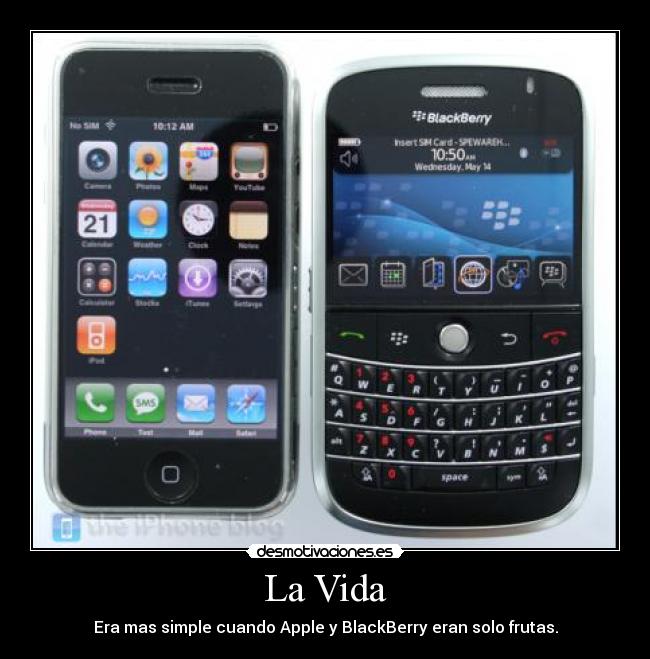 La Vida - Era mas simple cuando Apple y BlackBerry eran solo frutas.