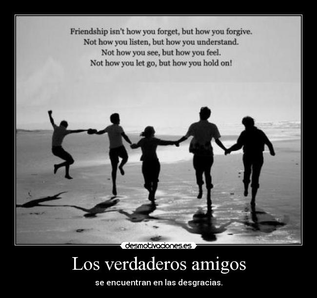 Los verdaderos amigos - se encuentran en las desgracias.