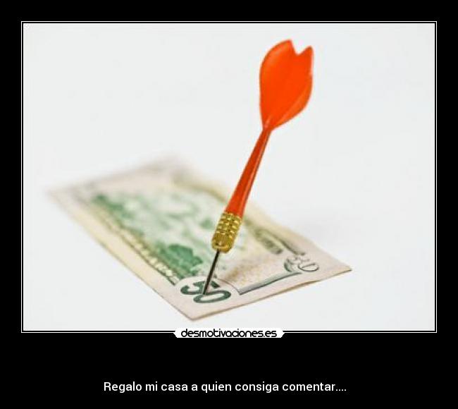 - Regalo mi casa a quien consiga comentar....