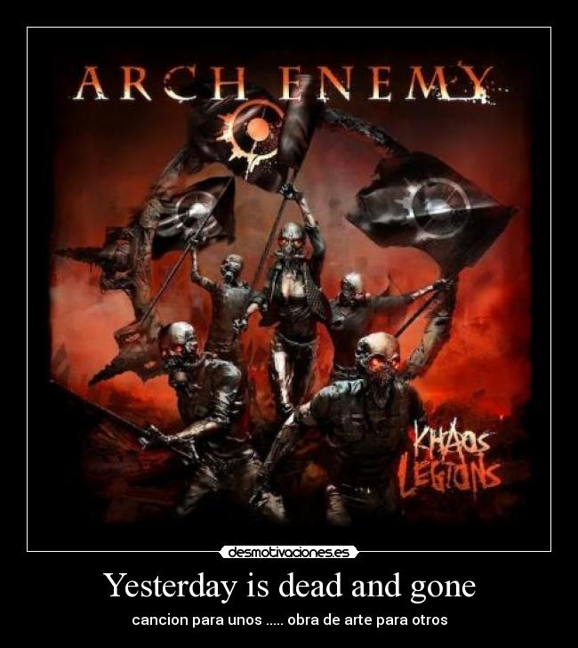 Yesterday is dead and gone - 