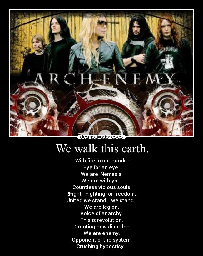 We walk this earth. -