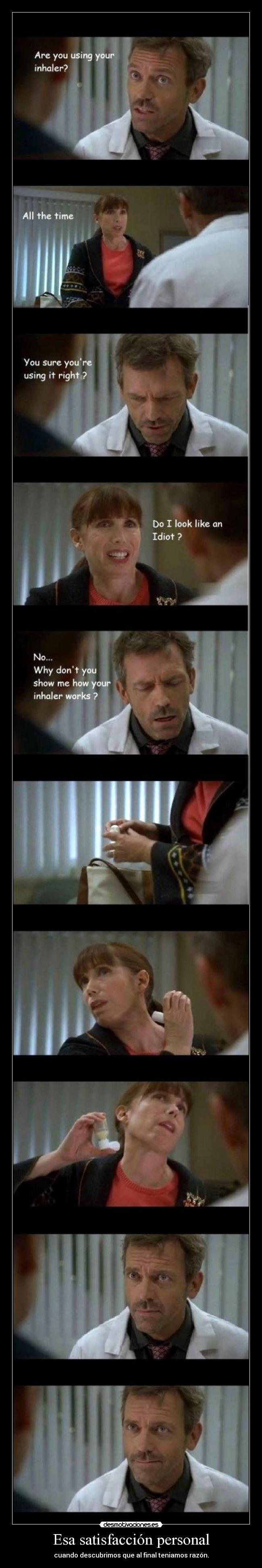 Esa satisfacción personal - cuando descubrimos que al final teniamos razón.