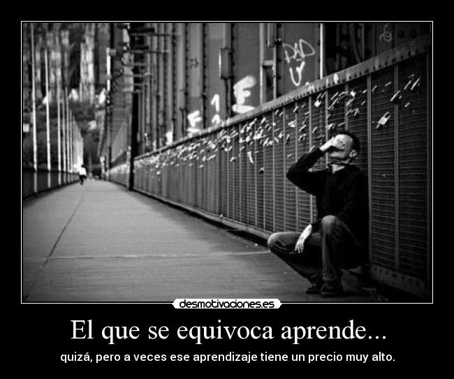 El que se equivoca aprende... - 