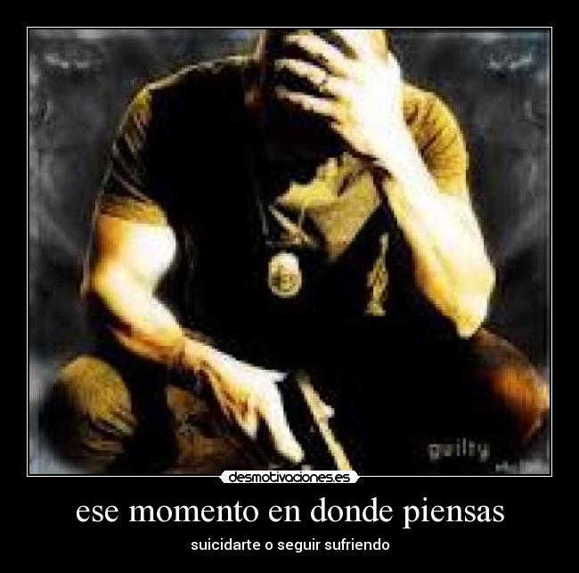 ese momento en donde piensas -