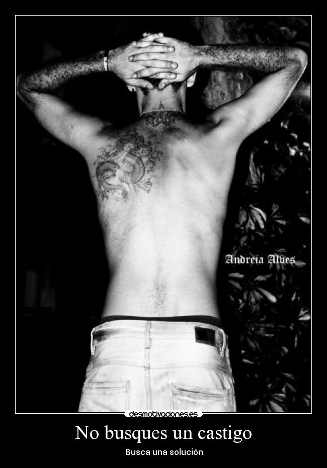 No busques un castigo - Busca una solución