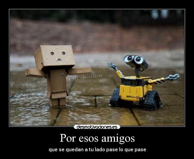 Por esos amigos -