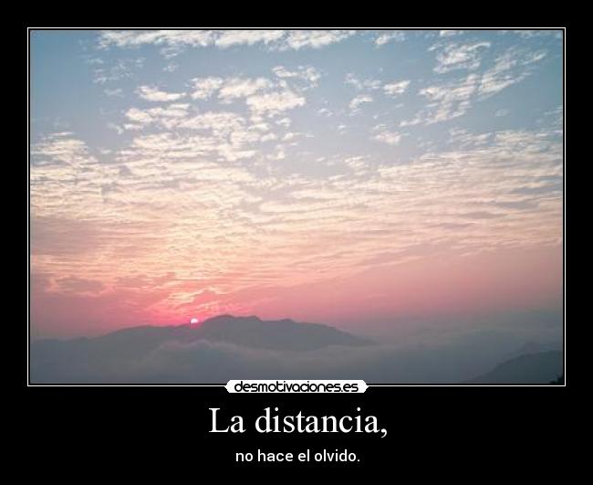 La distancia, -