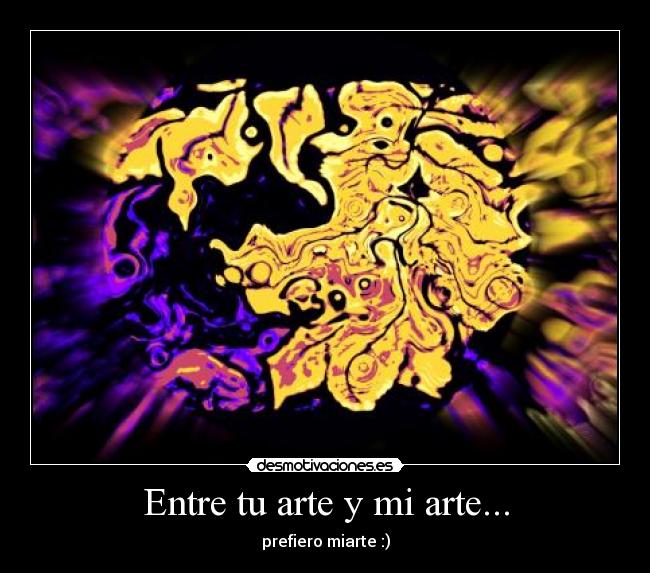 Entre tu arte y mi arte... - 