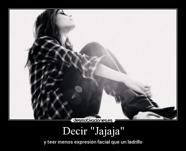 Decir Jajaja - 