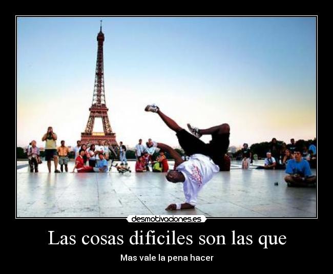 Las cosas dificiles son las que - 