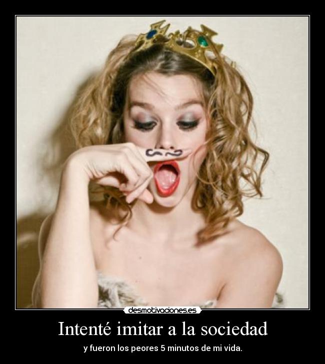 carteles sociedad intente imitar sociedad desmotivaciones