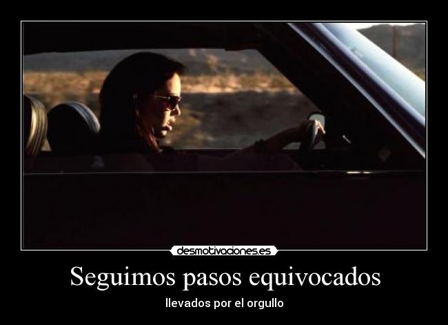 Seguimos pasos equivocados - llevados por el orgullo