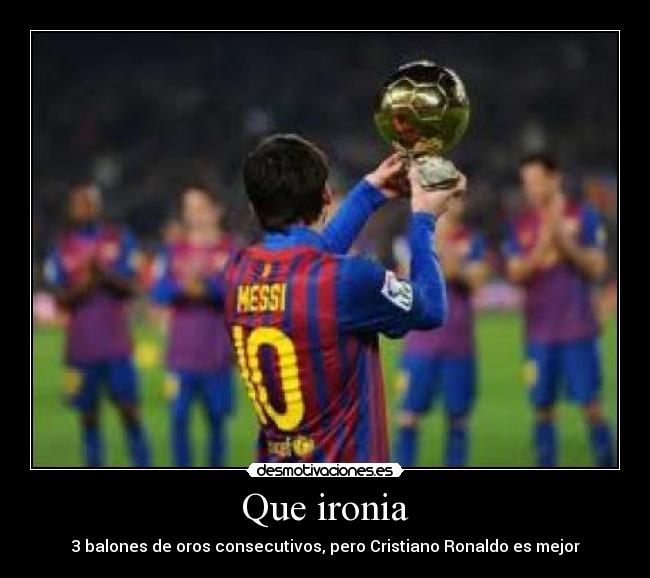 Que ironia - 3 balones de oros consecutivos, pero Cristiano Ronaldo es mejor