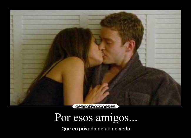 Por esos amigos... - 