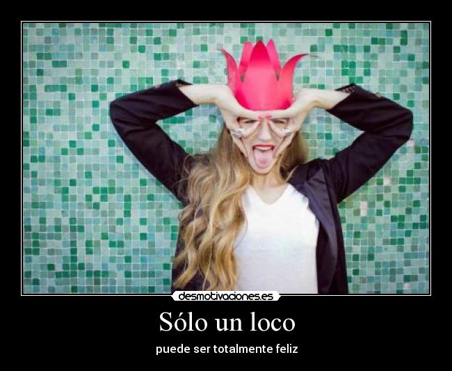Sólo un loco -