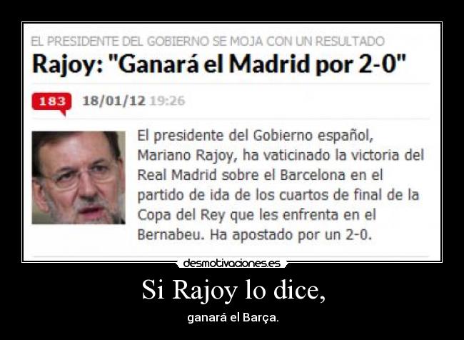Si Rajoy lo dice, - ganará el Barça.