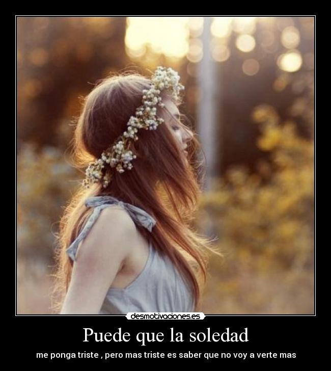 Puede que la soledad -