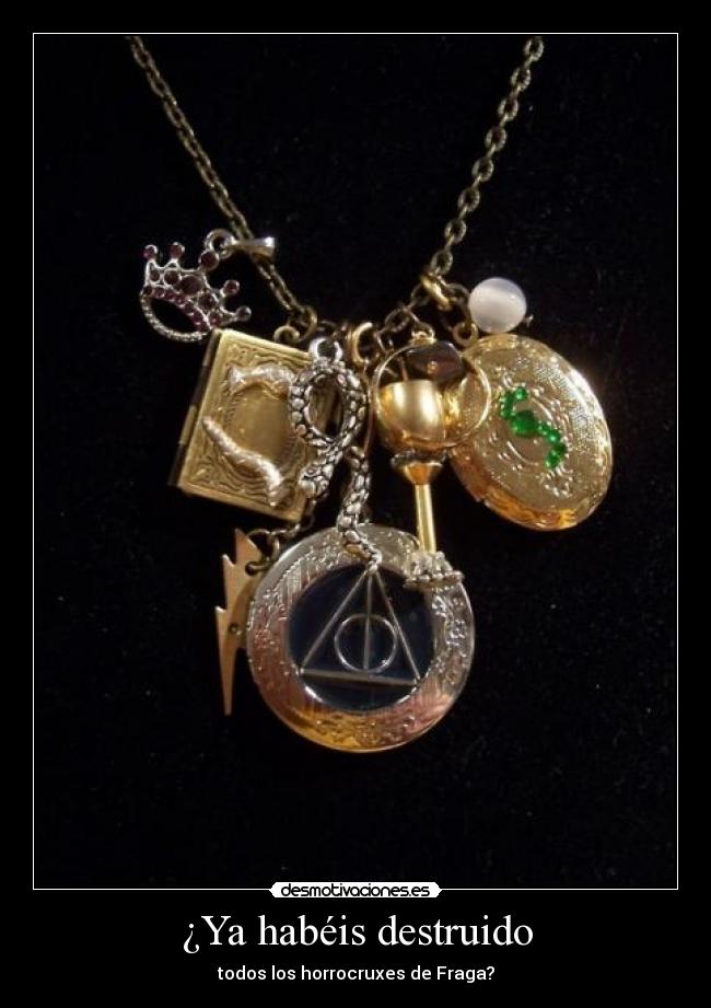 ¿Ya habéis destruido - todos los horrocruxes de Fraga?