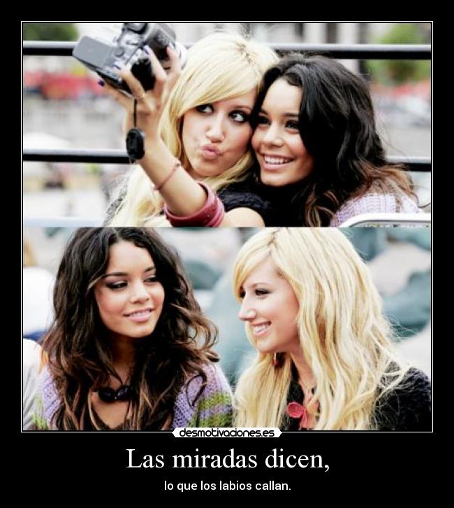 Las miradas dicen, - lo que los labios callan.
