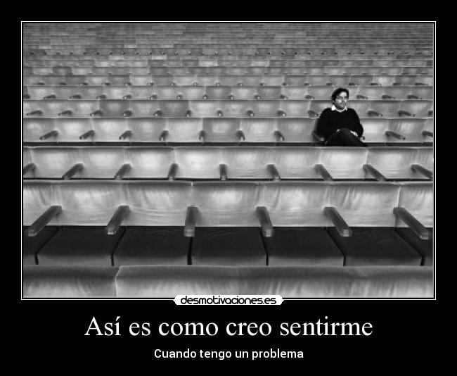 Así es como creo sentirme -