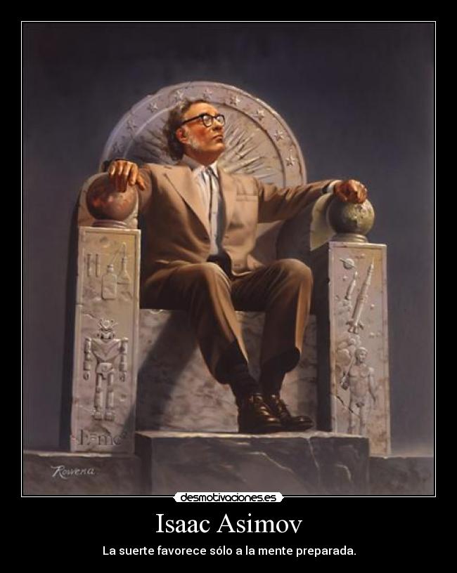 Isaac Asimov - La suerte favorece sólo a la mente preparada.