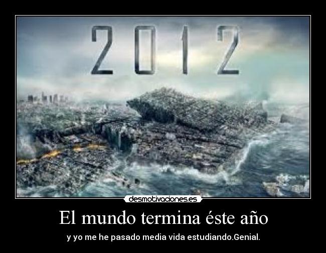 El mundo termina éste año - 