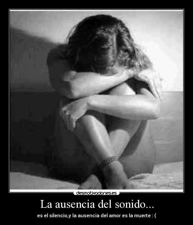 La ausencia del sonido... -