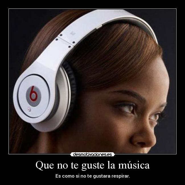 Que no te guste la música - 