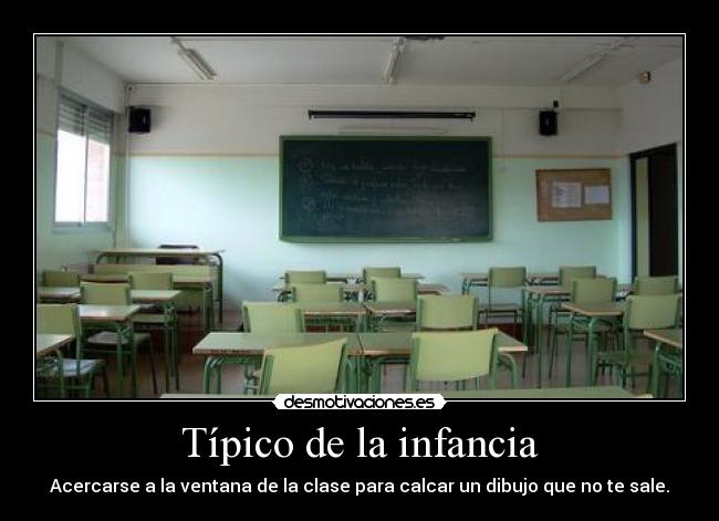 Típico de la infancia - Acercarse a la ventana de la clase para calcar un dibujo que no te sale.