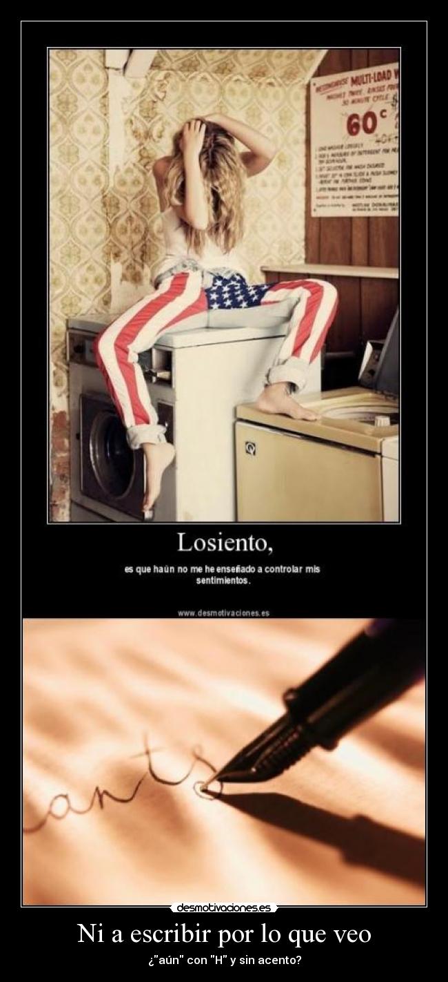 Ni a escribir por lo que veo - ¿aún con H y sin acento?