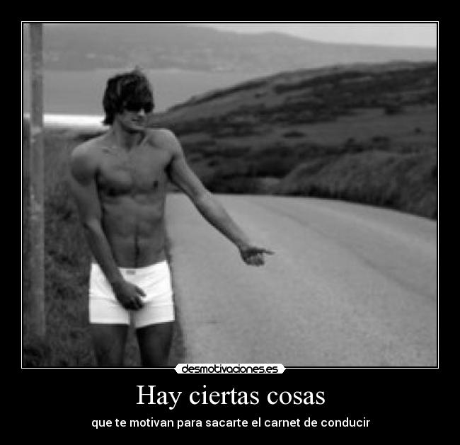 Hay ciertas cosas - que te motivan para sacarte el carnet de conducir