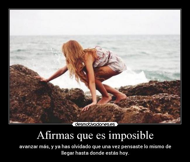 Afirmas que es imposible - 