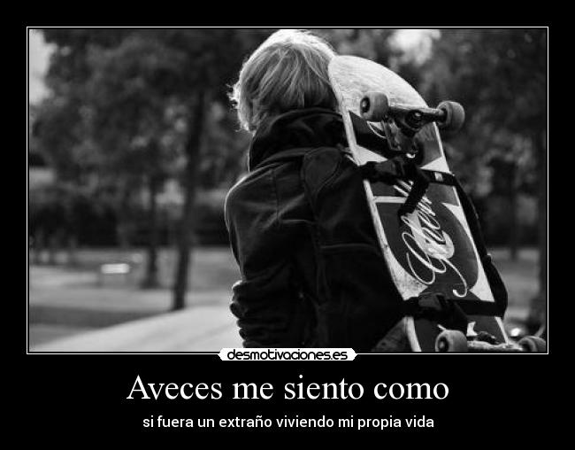 Aveces me siento como -