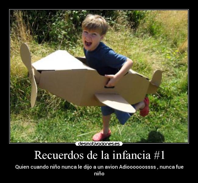 Recuerdos de la infancia #1 - Quien cuando niño nunca le dijo a un avion Adioooooossss , nunca fue niño