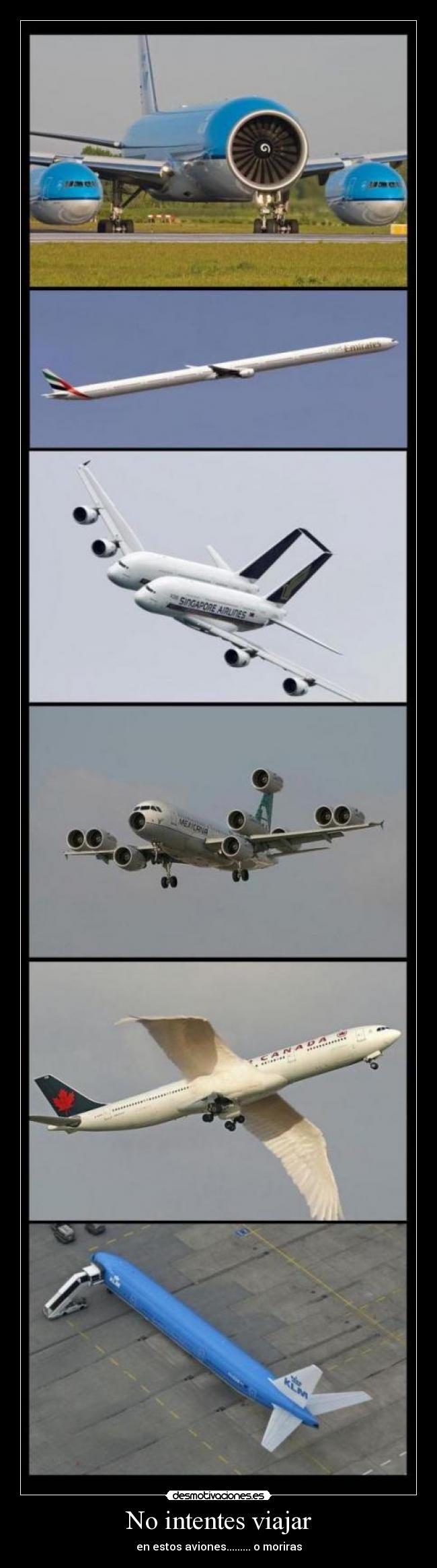 No intentes viajar - en estos aviones......... o moriras