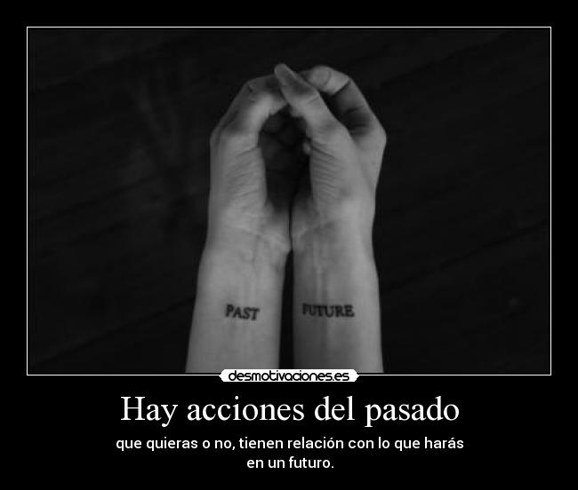 Hay acciones del pasado -