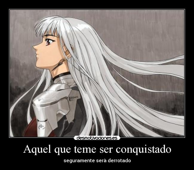 Aquel que teme ser conquistado - seguramente serà derrotado